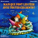 mais que font les fées avec toutes ces dents ?